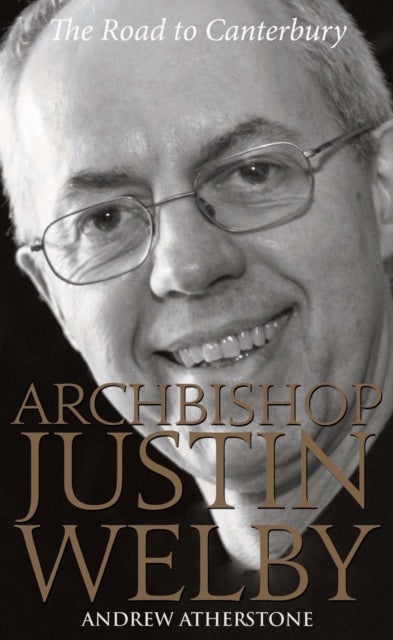Archbishop Justin Welby - The Road to Canterbury