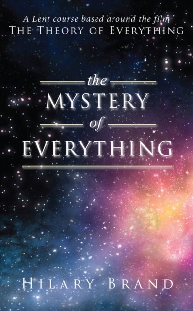 The Mystery of Everything - A Lent course based around the film The Theory of Everything