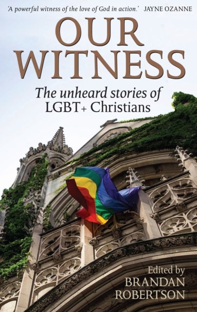 Our Witness - The unheard stories of LGBT+ Christians