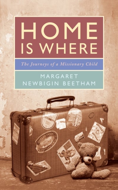 Home is Where - The Journeys of a Missionary Child