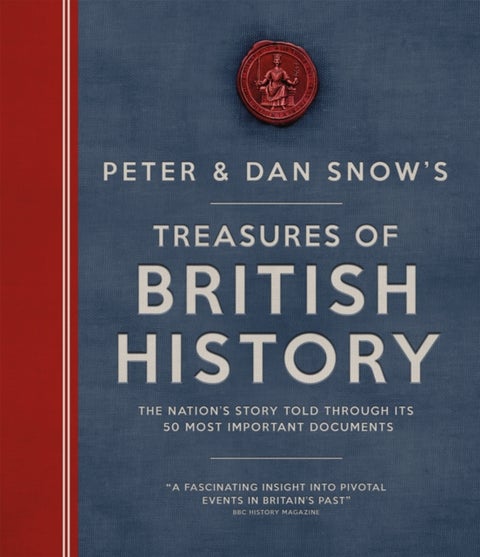 Treasures of British History - The Nation's Story Told Through Its 50 Most Important Documents