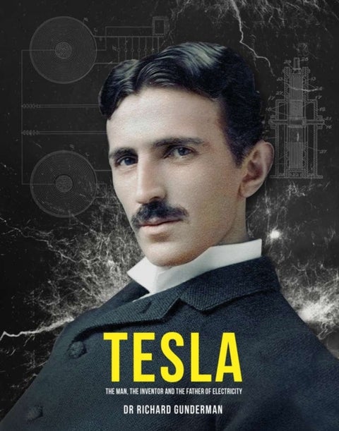 Tesla - The Man, the Inventor, and the Father of Electricity