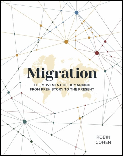 Migration - The Movement of Humankind from Prehistory to the Present