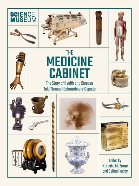 The Medicine Cabinet - The story of health & and disease told through extraordinary objects