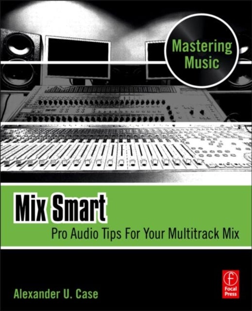 Bilde av Mix Smart Av Alex (assistant Professor Of Sound Recording Technology At The University Of Massachusetts. Alex Case Is An Active Member Of The Audio En