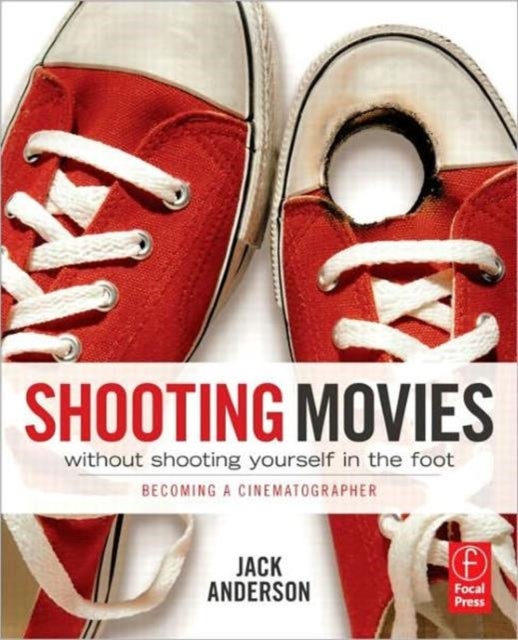 Bilde av Shooting Movies Without Shooting Yourself In The Foot Av Jack (queen&#039;s University Belfast Uk) Anderson
