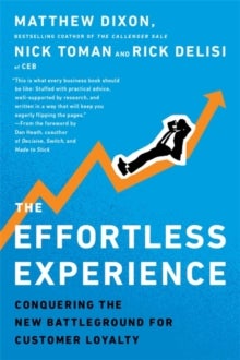 The Effortless Experience - Conquering the New Battleground for Customer Loyalty