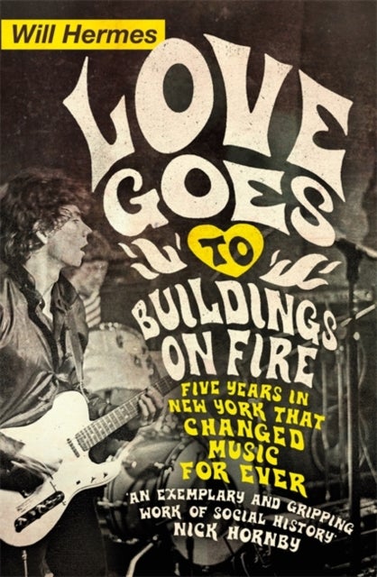 Love Goes to Buildings on Fire - Five Years in New York that Changed Music Forever