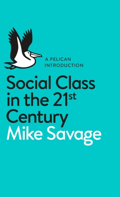Bilde av Social Class In The 21st Century Av Mike Savage