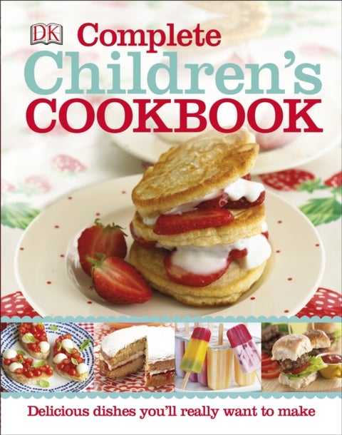 Complete Children's Cookbook - Delicious step-by-step recipes for young chefs