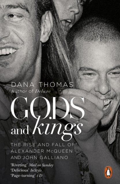Gods and Kings - The Rise and Fall of Alexander McQueen and John Galliano