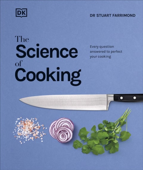 The Science of Cooking - Every Question Answered to Perfect your Cooking