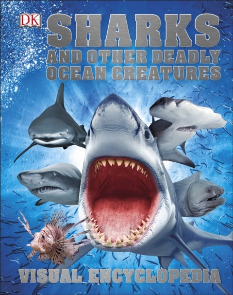 Sharks and Other Deadly Ocean Creatures - Visual Encyclopedia