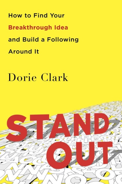 Stand Out - How to Find Your Breakthrough Idea and Build a Following Around It