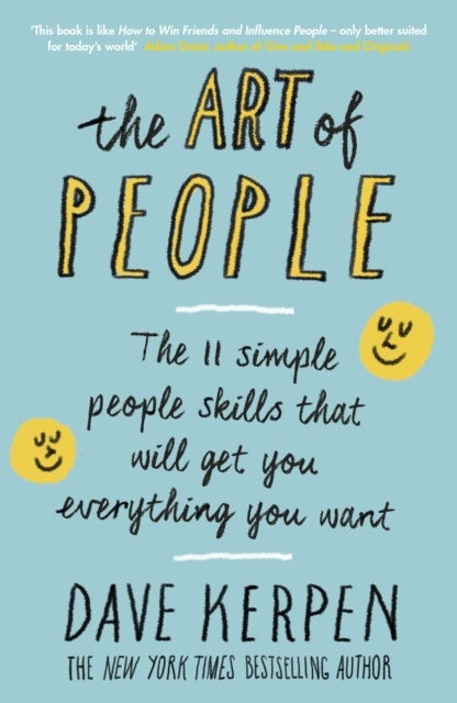 The Art of People - the 11 simple people skills that will get you everything you want