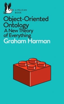 Object-Oriented Ontology - A New Theory of Everything