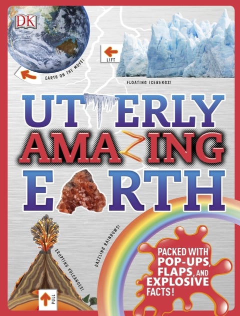 Utterly Amazing Earth - Packed with Pop-ups, Flaps, and Explosive Facts!