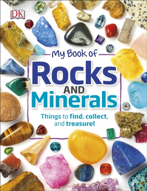 My Book of Rocks and Minerals - Things to Find, Collect, and Treasure