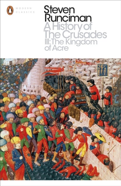A History of the Crusades III - The Kingdom of Acre and the Later Crusades