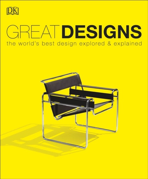 Great Designs - The World's Best Design Explored and Explained