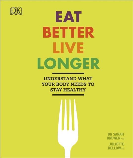 Bilde av Eat Better, Live Longer Av Sarah Brewer, Juliette Kellow