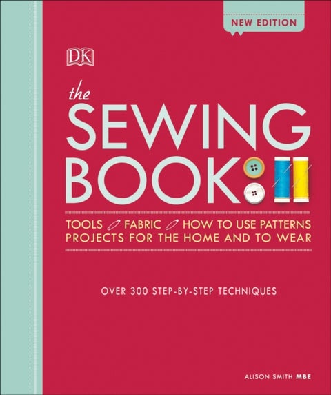 The Sewing Book New Edition - Over 300 Step-by-Step Techniques