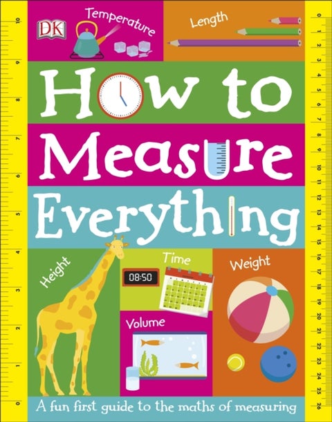 How to Measure Everything - A Fun First Guide to the Maths of Measuring