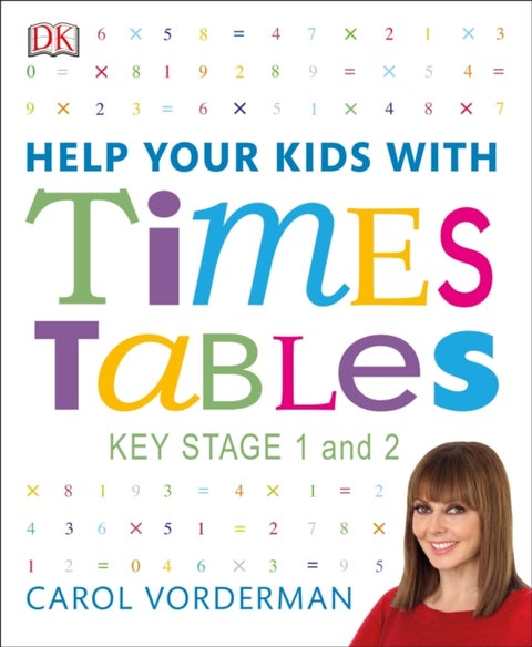 Help Your Kids with Times Tables, Ages 5-11 (Key Stage 1-2) - A Unique Step-by-Step Visual Guide and Practice Questions