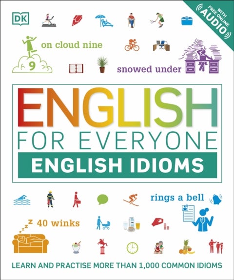 English for Everyone English Idioms - Learn and practise common idioms and expressions