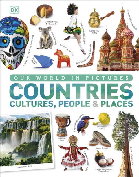 Our World in Pictures: Countries, Cultures, People & Places