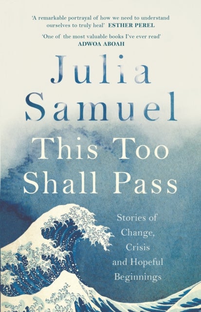 This Too Shall Pass - Stories of Change, Crisis and Hopeful Beginnings