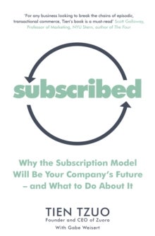 Subscribed - Why the Subscription Model Will Be Your Company's Future-and What to Do About It