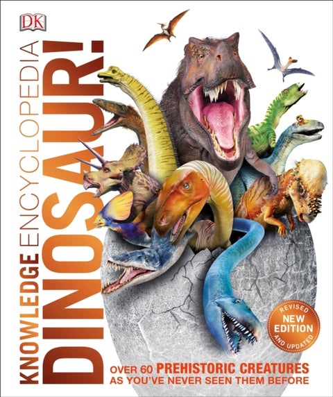 Knowledge Encyclopedia Dinosaur! - Over 60 Prehistoric Creatures as You've Never Seen Them Before