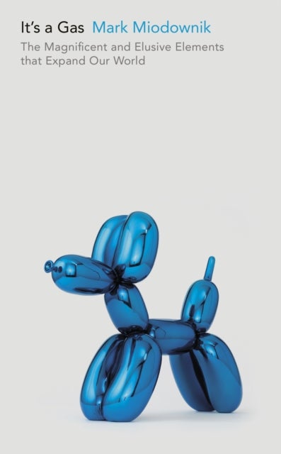 It's a Gas - The Magnificent and Elusive Elements that Expand Our World