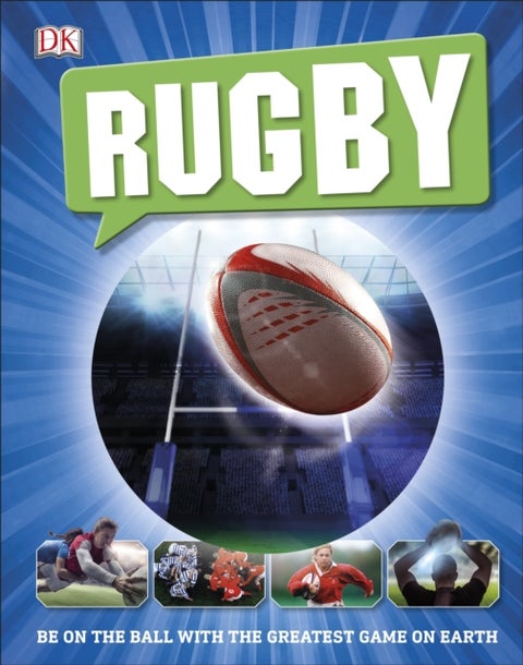 Rugby - Be on the Ball with the Greatest Game on Earth
