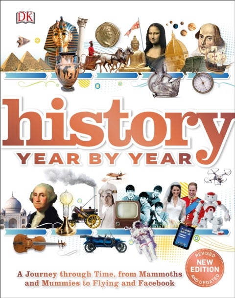 History Year by Year - A journey through time, from mammoths and mummies to flying and facebook