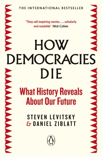 How democracies die - what history reveals about our future