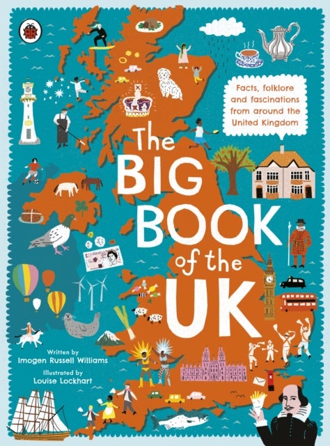 The Big Book of the UK - Facts, folklore and fascinations from around the United Kingdom