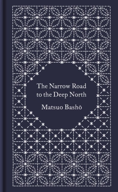 The Narrow Road to the Deep North and Other Travel Sketches - Penguin Pocket Hardbacks