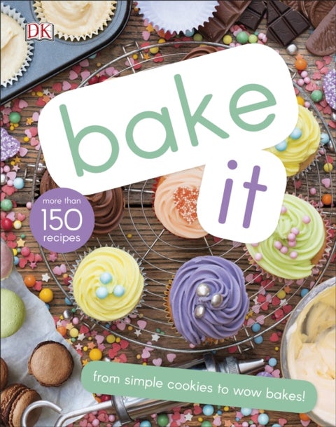 Bake It - More Than 150 Recipes for Kids from Simple Cookies to Creative Cakes!