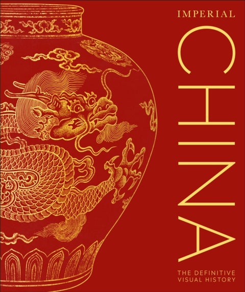 Imperial China - The Definitive Visual History