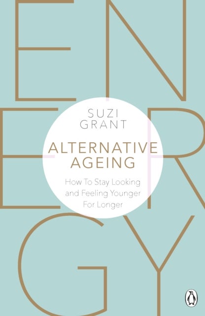 Alternative Ageing - How To Stay Looking and Feeling Younger For Longer