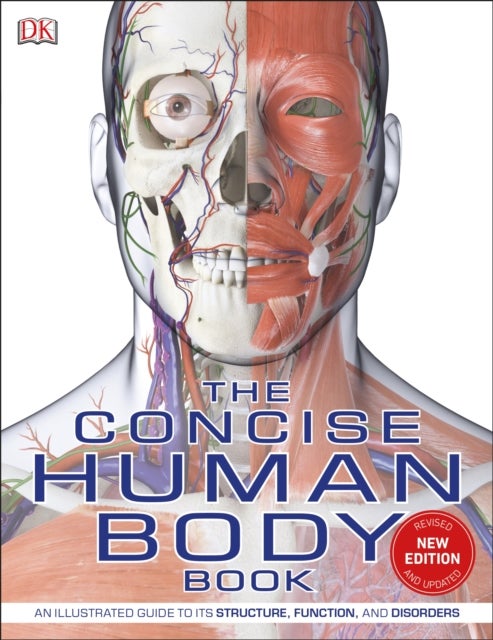 The Concise Human Body Book - An illustrated guide to its structure, function and disorders