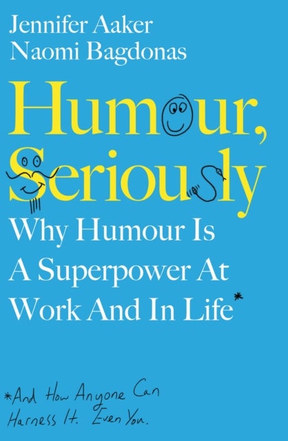 Humour, Seriously - Why Humour Is A Superpower At Work And In Life