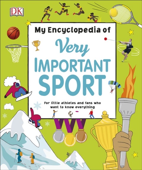 My Encyclopedia of Very Important Sport - For little athletes and fans who want to know everything