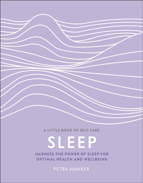 Sleep - Harness the Power of Sleep for Optimal Health and Wellbeing