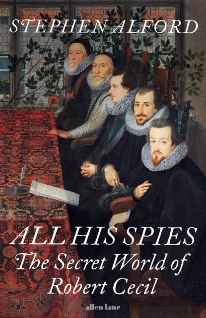 All His Spies - The Secret World of Robert Cecil