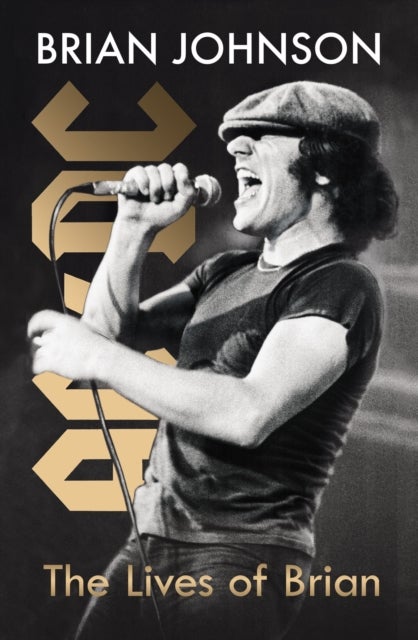 The Lives of Brian: AC/DC, Me, and the Making of B - AC/DC, Me, and the Making of Back in Black