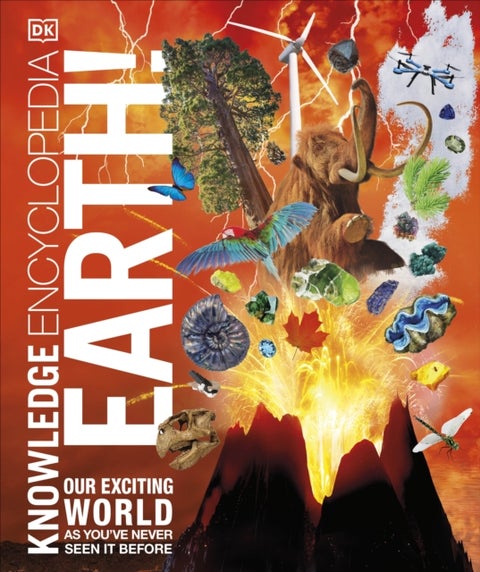 Knowledge Encyclopedia Earth! - Our Exciting World As You've Never Seen It Before