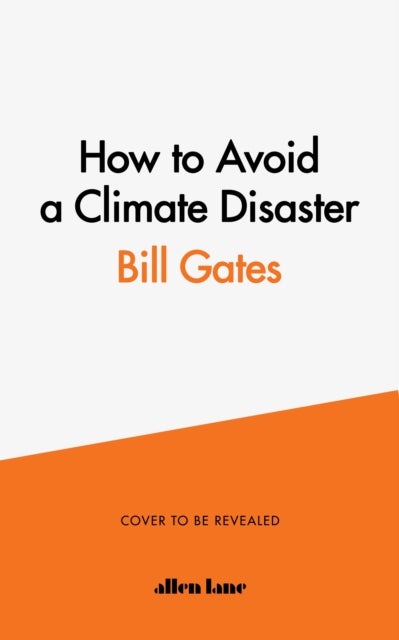 How to avoid a climate disaster - the solutions we have and the breakthroughs we need